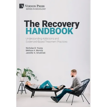The Recovery Handbook: Understanding Addictions and Evidenced-Based Treatment Practices
