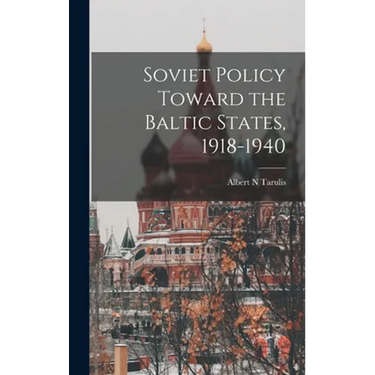 Soviet Policy Toward the Baltic States, 1918-1940