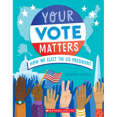 Your Vote Matters: How We Elect the Us President