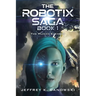 The Robotix Saga: Book 1: THE HUMAN ELEMENT