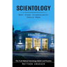 Scientology: What Every Scientologist Should Know (The Truth Behind Scientology Beliefs and Practice)