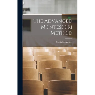 The Advanced Montessori Method