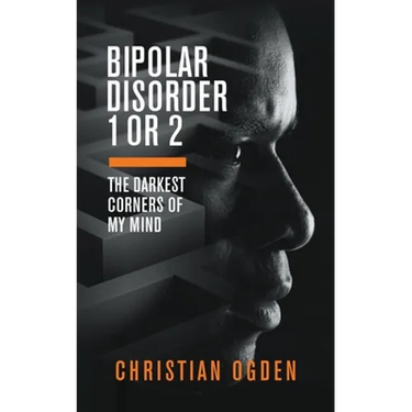 Bipolar Disorder 1 Or 2: The Darkest Corners of My Mind