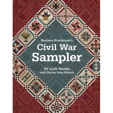 Barbara Brackman's Civil War Sampler: 50 Quilt Blocks with Stories from History