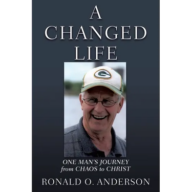 A Changed Life: One Man's Journey from Chaos to Christ