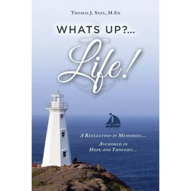 What's Up?...Life! (A Reflection in Memories...Anchored in Hope and Thought...)