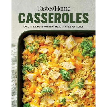 Taste of Home Casseroles: Over 150 Easy Meal in One Recipes Bonus Chapter Includes 8x8 Casseroles