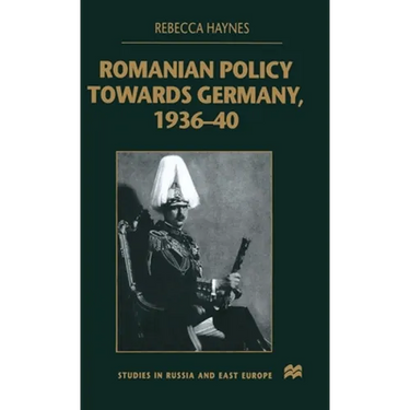 Romanian Policy Towards Germany, 1936-40