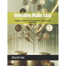 Investing Made Easy: A Beginner's Guide to Growing Wealth Through Smart Investments