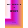 Copyright Law Is Obsolete