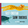 Fast Cheetah, Slow Tortoise: Poems of Animal Opposites