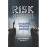 Risk Assessment Framework: Successfully Navigating Uncertainty