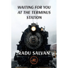Waiting for you at the terminus station