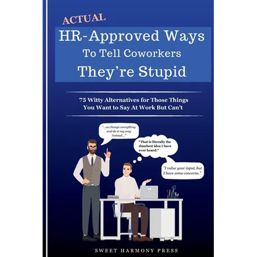 Actual HR-Approved Ways to Tell Coworkers They're Stupid