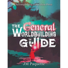 The General Worldbuilding Guide