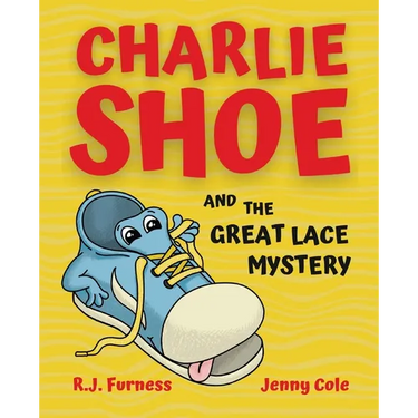 Charlie Shoe and the Great Lace Mystery: Learn How To Tie Your Shoelaces