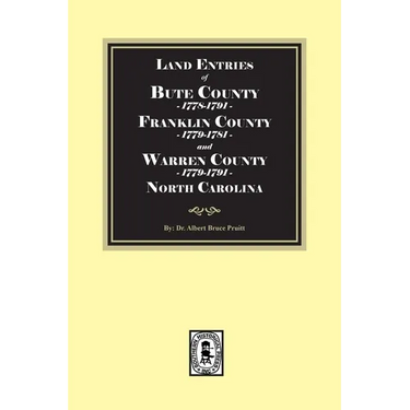 Land Entries of Bute County, 1778-1779, Franklin County, 1779-1781 and Warren County, 1779-1791 North Carolina