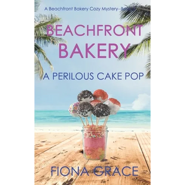 Beachfront Bakery: A Perilous Cake Pop (A Beachfront Bakery Cozy Mystery-Book 3)