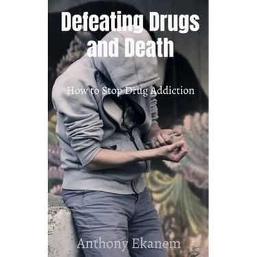 Defeating Drugs and Death: How to Stop Drug Addiction