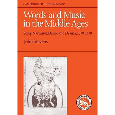 Words and Music in the Middle Ages: Song, Narrative, Dance and Drama, 1050-1350