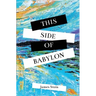This Side of Babylon