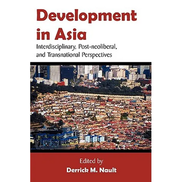 Development in Asia: Interdisciplinary, Post-neoliberal, and Transnational Perspectives