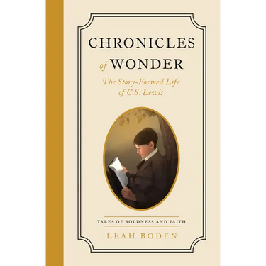 Chronicles of Wonder: The Story-Formed Life of C. S. Lewis - Tales of Boldness and Faith - Book 2