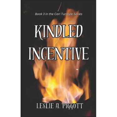 Kindled Incentive: Book 3 of The Cari Turnlyle Series