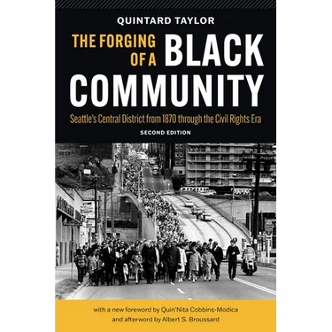 The Forging of a Black Community: Seattle's Central District from 1870 Through the Civil Rights Era