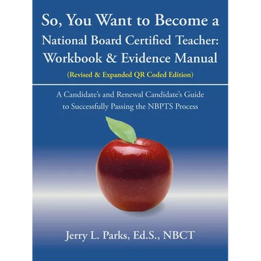 So, You Want to Become a National Board Certified Teacher: Workbook & Evidence Manual