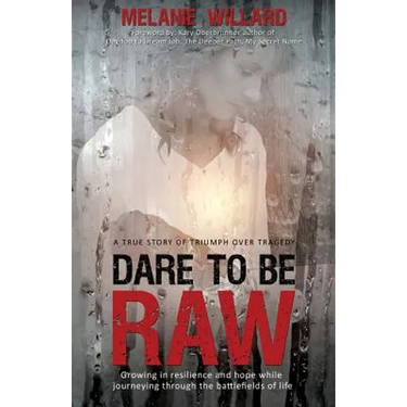 Dare to be Raw: Growing in resilience and hope while journeying through the battlefields of life.