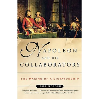 Napoleon and His Collaborators: The Making of a Dictatorship