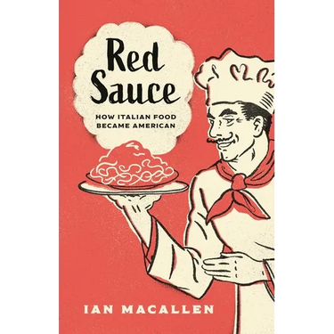 Red Sauce: How Italian Food Became American