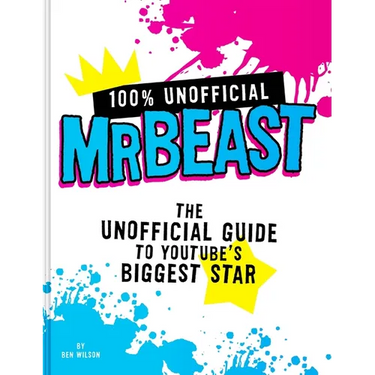 100% Unofficial Mrbeast: The Unofficial Guide to Youtube's Biggest Star