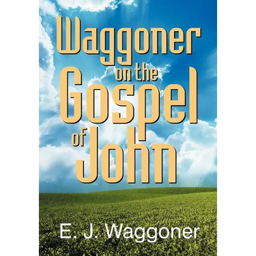 Waggoner on the Gospel of John