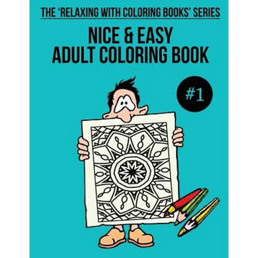 Nice & Easy Adult Coloring Book #1: The 'Relaxing With Coloring Books' Series