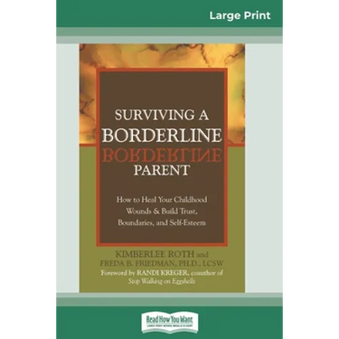 Surviving a Borderline Parent: How to Heal Your Childhood Wounds & Build Trust, Boundaries, and Self-Esteem (16pt Large Print Edition)