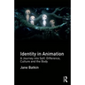 Identity in Animation: A Journey Into Self, Difference, Culture and the Body