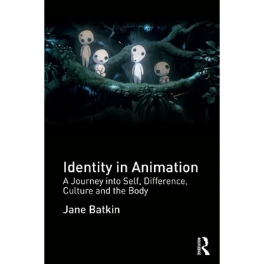 Identity in Animation: A Journey Into Self, Difference, Culture and the Body
