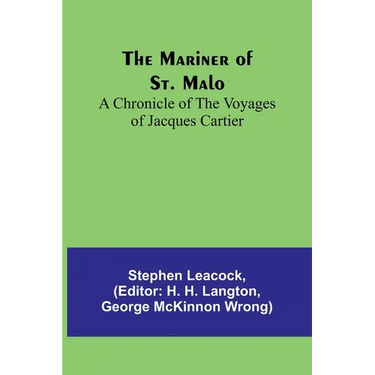 The Mariner of St. Malo: A chronicle of the voyages of Jacques Cartier
