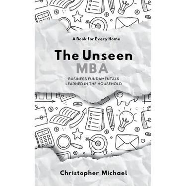 The Unseen MBA, Business Fundamentals Learned in the Household