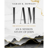 I Am: An 8-session Bible Study of John