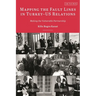 Mapping the Fault Lines in Turkey-Us Relations: Making the Vulnerable Partnership