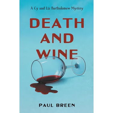 Death and Wine: A Cy and Liz Bartholomew Mystery