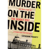 Murder on the Inside: The True Story of the Deadly Riot at Kingston Penitentiary