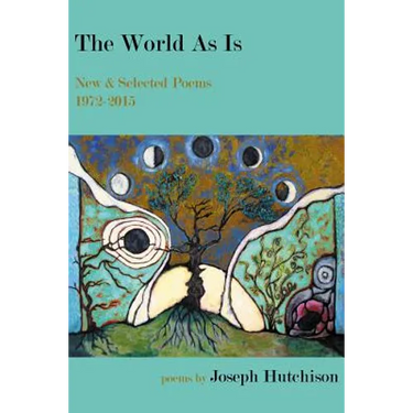 The World As Is: New & Selected Poems, 1972-2015