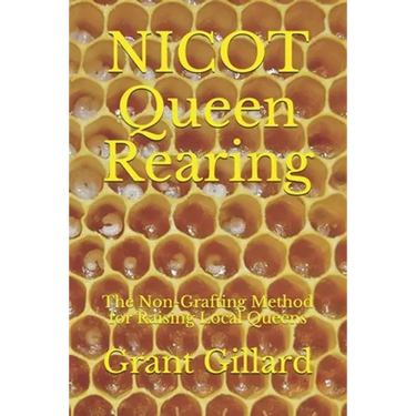 NICOT Queen Rearing: The Non-Grafting Method for Raising Local Queens Updated 2nd Edition