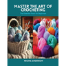 Master the Art of Crocheting: The Essential Book for Beginners