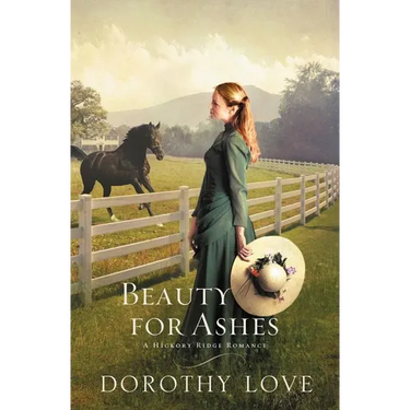 Beauty for Ashes: Historical, Small-Town Romance