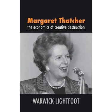 Margaret Thatcher: The Economics of Creative Destruction